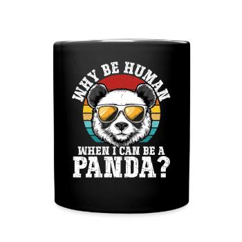 Warum ein Mensch sein wenn ich ein Panda sein - Tasse einfarbig - Schwarz - Vorne