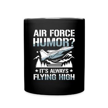 Air Force Humor It’s Always Flying High - Tasse einfarbig - Schwarz - Vorne