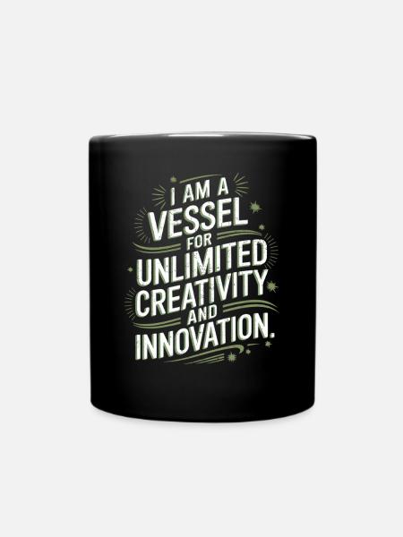 Ich Bin Ein Gefäß Für Unbegrenzte Kreativität Und - Tasse einfarbig - Schwarz