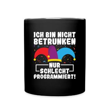 Nur Schlecht Programmiert - Lustiges Fasching KI - Tasse einfarbig - Schwarz - Vorne