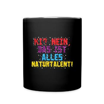 Das ist alles Naturtalent! - Lustiges KI Fasching - Tasse einfarbig - Schwarz - Vorne