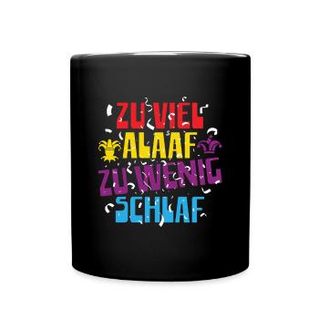 Zu viel Alaaf zu wenig Schlaf - Lustiges KI - Tasse einfarbig - Schwarz - Vorne