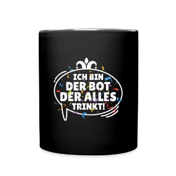 Bot der alles trinkt! - Lustiges KI Fasching - Tasse einfarbig - Schwarz - Vorne