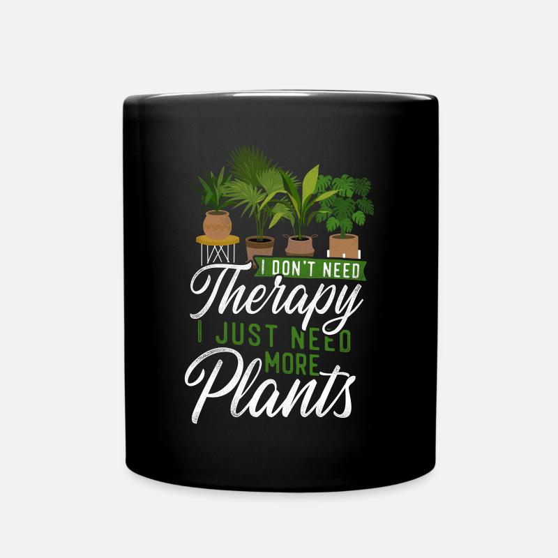 Plant Lover Gardening I Don't Need - Tasse einfarbig - Schwarz