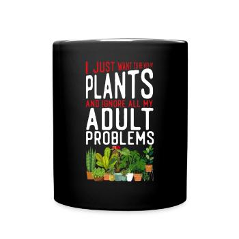 Plant Lover Gardening I Just Want - Full Colour Mug - black - Front