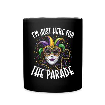 I'm only here for the parade carnivals - Full Colour Mug - black - Front