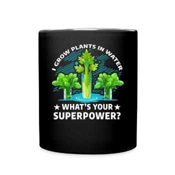 Je cultive des plantes dans l’eau, quel est ton superpouvoir ? - Mug uni - noir - Devant