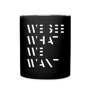 We See What We Want|Cooles Streetwear-Typo-Desig - Tasse einfarbig - Schwarz - Vorne