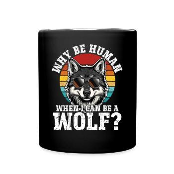 Warum ein Mensch sein wenn ich ein Wolf sein - Tasse einfarbig - Schwarz - Vorne