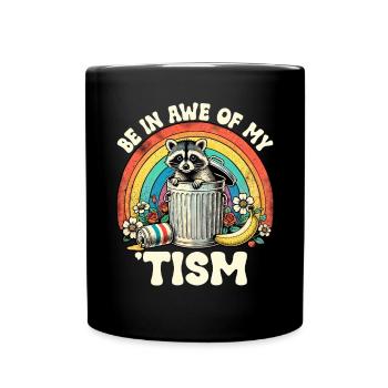 Be In Awe Of My 'Tism Autistic Waschbären - Tasse einfarbig - Schwarz - Vorne
