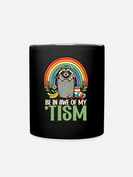 Be In Awe Of My 'Tism Autistic Waschbären - Tasse einfarbig - Schwarz