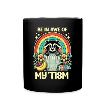 Be In Awe Of My 'Tism Autistic Waschbären - Tasse einfarbig - Schwarz - Vorne