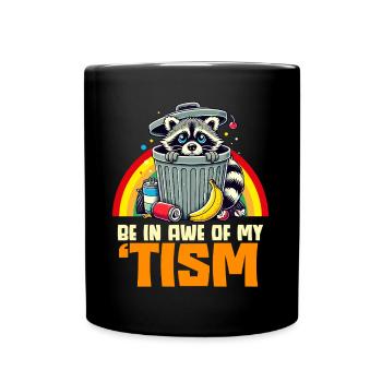 Be In Awe Of My 'Tism Autistic Waschbären - Tasse einfarbig - Schwarz - Vorne