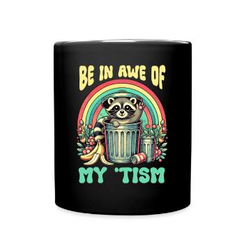 Be In Awe Of My 'Tism Autistic Waschbären - Tasse einfarbig - Schwarz - Vorne