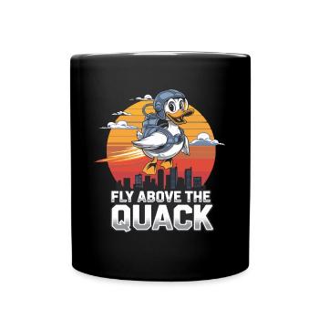 Fly Above The Quack With Flying Duck For - Full Colour Mug - black - Front