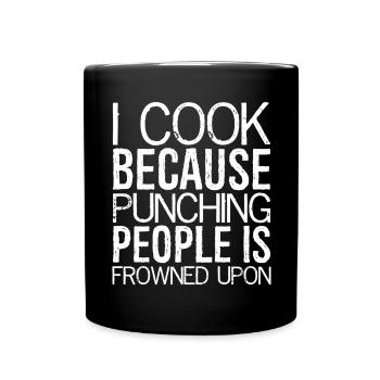 I cook because punching people is frowned upon - Full Colour Mug - black - Front