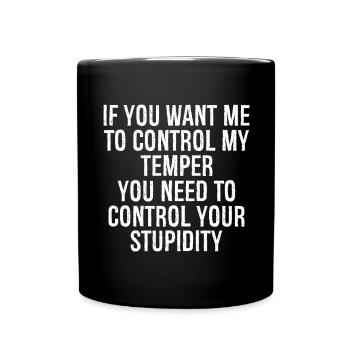 if you want me to control my temper you need to - Full Colour Mug - black - Front