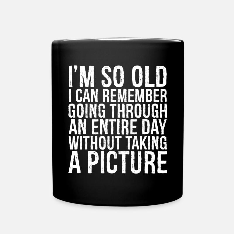 I m so old I can remember going through an entire - Tasse einfarbig - Schwarz