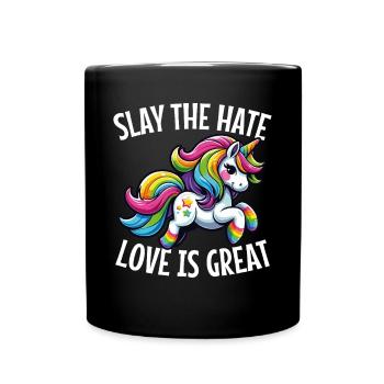 Slay The Hate Love Is Great Lgbtq+ Unicorn Pride - Tasse einfarbig - Schwarz - Vorne