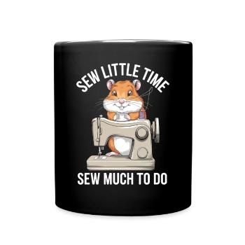 sew so little time to do so much - Full Colour Mug - black - Front