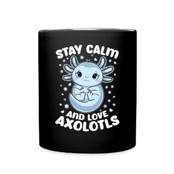 Cute Axolotl Stay Calm and Love Axolotls - Full Colour Mug - black - Front