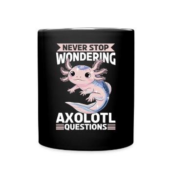 Axolotl N’arrêtez jamais de vous poser des questions sur Axolotl - Mug uni - noir - Devant