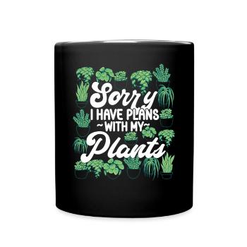 Plant Lover Gardening Sorry I Have - Tasse einfarbig - Schwarz - Vorne