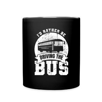 I'd Rather Be Driving The Bus - Full Colour Mug - black - Front