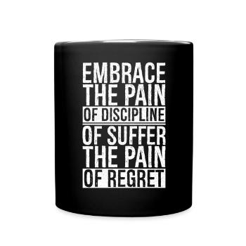 embrace the pain discipline suffer pain of regret - Full Colour Mug - black - Front