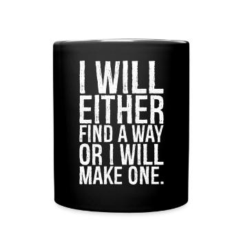 I will either find a way or i will make one - Tasse einfarbig - Schwarz - Vorne
