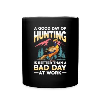 Une bonne journée de chasse vaut mieux qu’une mauvaise - Mug uni - noir - Devant