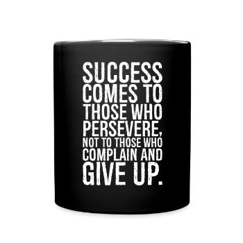 success comes to those who persevere not to those - Full Colour Mug - black - Front
