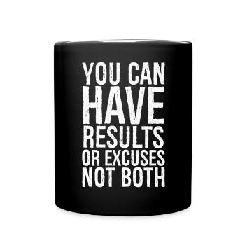 you can have results or excuses not both - Full Colour Mug - black - Front