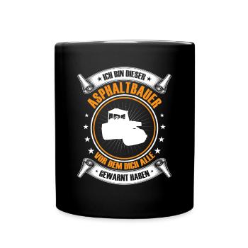 Ich bin dieser Asphaltbauer Straßenbau - Tasse einfarbig - Schwarz - Vorne