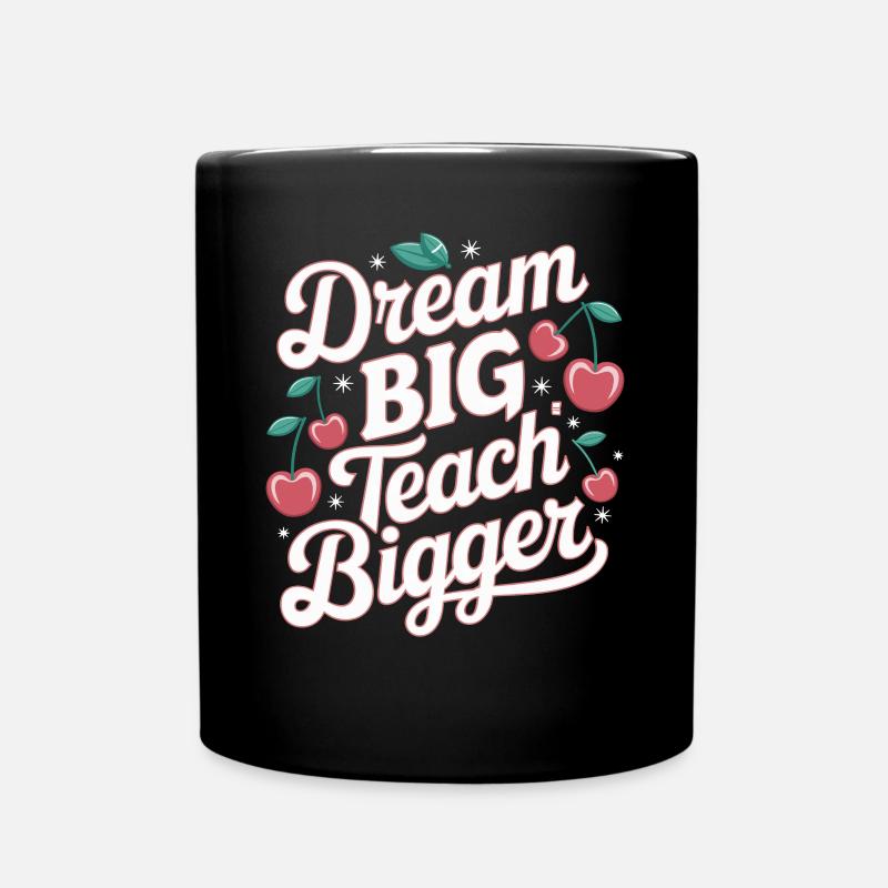 Träume Groß, Lehre Größer Lehrer Inspiration - Tasse einfarbig - Schwarz