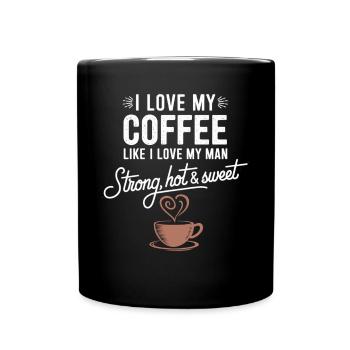 Starker, heißer & süßer Kaffee für Kaffeeliebhaber - Tasse einfarbig - Schwarz - Vorne