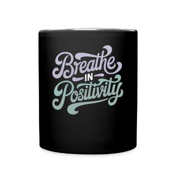 Atme Positivität Inspirierende Spiritualitätszitat - Tasse einfarbig - Schwarz - Vorne