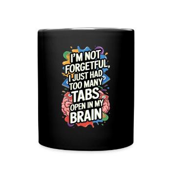 Ich Bin Nicht Vergesslich, Ich Hatte Nur Zu Viele - Tasse einfarbig - Schwarz - Vorne