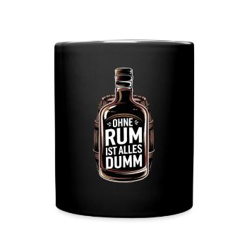 Ohne Rum Ist Alles Dumm - Perfekt für Rum - Tasse einfarbig - Schwarz - Vorne