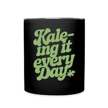 Kale-ing It Every Day Vegan Vegetarisch - Tasse einfarbig - Schwarz - Vorne