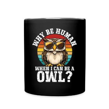 Warum ein Mensch sein wenn ich ein Eule sein - Tasse einfarbig - Schwarz - Vorne