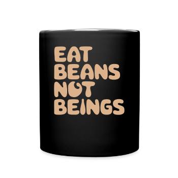 Eat Beans Not Being Vegan Vegetarian - Full Colour Mug - black - Front