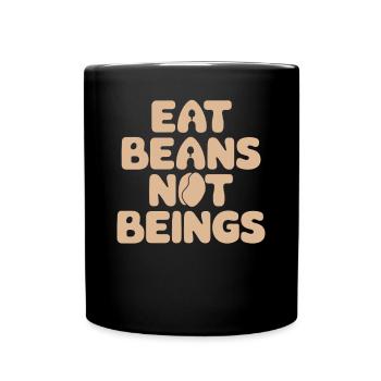 Vegan Vegetarian: Eat Beans, Not Beings - Full Colour Mug - black - Front