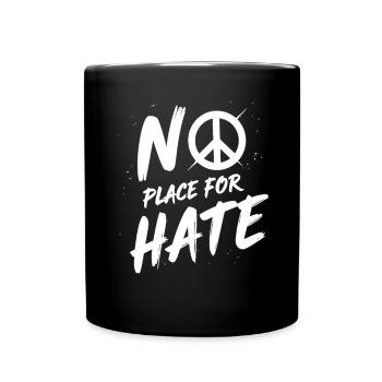 No Place for Hate Friedensbotschaft gegen Hass - Tasse einfarbig - Schwarz - Vorne
