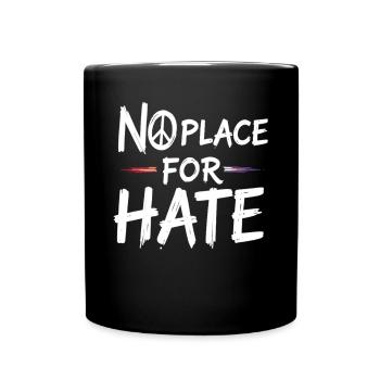 No Place for Hate Friedensbotschaft gegen Hass - Tasse einfarbig - Schwarz - Vorne