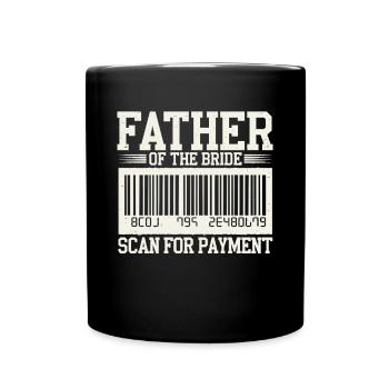 Vater der Braut Scan für Zahlung Hochzeit - Tasse einfarbig - Schwarz - Vorne