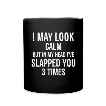 J’ai peut-être l’air calme, mais dans ma tête, je t’ai giflé - Mug uni - noir - Devant