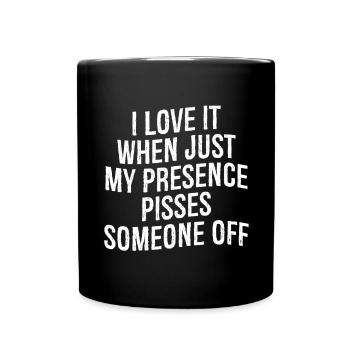J’adore quand juste ma présence énerve quelqu’un - Mug uni - noir - Devant