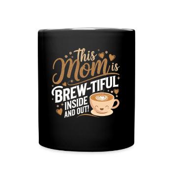 Liebevolle Kaffee-Mama – Brew-tiful Spruch Shirt - Tasse einfarbig - Schwarz - Vorne