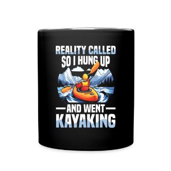 Reality Called So I Hung Up And Went Kayaking - Full Colour Mug - black - Front